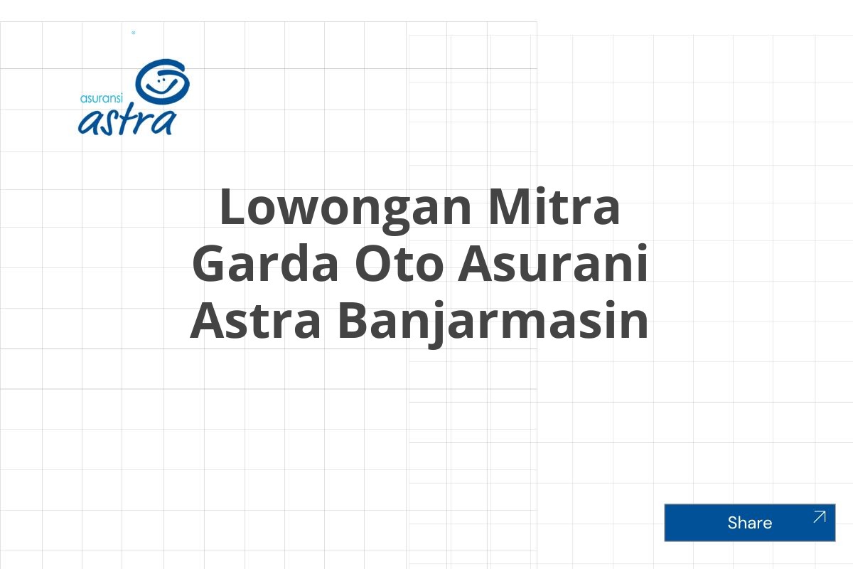 Lowongan Mitra Garda Oto Asurani Astra Banjarmasin