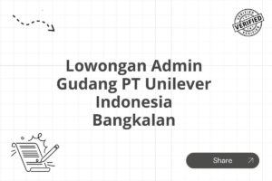 Lowongan Admin Gudang PT Unilever Indonesia Bangkalan