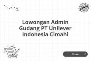 Lowongan Admin Gudang PT Unilever Indonesia Cimahi