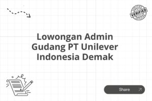 Lowongan Admin Gudang PT Unilever Indonesia Demak