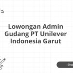 Lowongan Admin Gudang PT Unilever Indonesia Garut