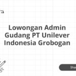 Lowongan Admin Gudang PT Unilever Indonesia Grobogan