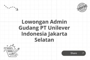 Lowongan Admin Gudang PT Unilever Indonesia Jakarta Selatan