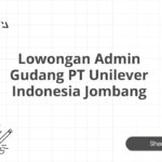 Lowongan Admin Gudang PT Unilever Indonesia Jombang