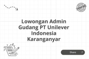 Lowongan Admin Gudang PT Unilever Indonesia Karanganyar