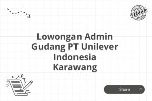 Lowongan Admin Gudang PT Unilever Indonesia Karawang