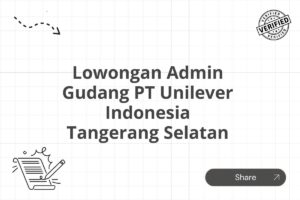 Lowongan Admin Gudang PT Unilever Indonesia Tangerang Selatan