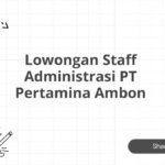 Lowongan Staff Administrasi PT Pertamina Ambon