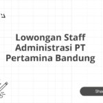 Lowongan Staff Administrasi PT Pertamina Bandung