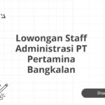 Lowongan Staff Administrasi PT Pertamina Bangkalan