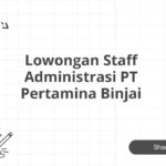 Lowongan Staff Administrasi PT Pertamina Binjai