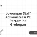 Lowongan Staff Administrasi PT Pertamina Grobogan