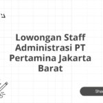 Lowongan Staff Administrasi PT Pertamina Jakarta Barat