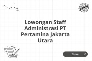 Lowongan Staff Administrasi PT Pertamina Jakarta Utara