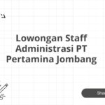 Lowongan Staff Administrasi PT Pertamina Jombang