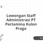 Lowongan Staff Administrasi PT Pertamina Kulon Progo