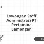 Lowongan Staff Administrasi PT Pertamina Lamongan