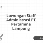 Lowongan Staff Administrasi PT Pertamina Lampung