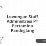 Lowongan Staff Administrasi PT Pertamina Pandeglang