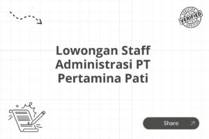 Lowongan Staff Administrasi PT Pertamina Pati