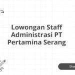 Lowongan Staff Administrasi PT Pertamina Serang