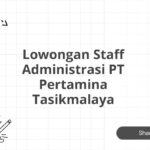 Lowongan Staff Administrasi PT Pertamina Tasikmalaya