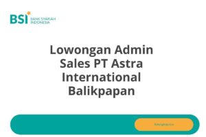 Lowongan Admin Sales PT Astra International Balikpapan