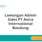 Lowongan Admin Sales PT Astra International Bandung