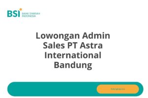 Lowongan Admin Sales PT Astra International Bandung