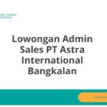 Lowongan Admin Sales PT Astra International Bangkalan