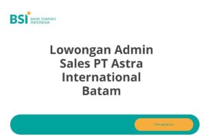 Lowongan Admin Sales PT Astra International Batam