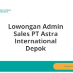 Lowongan Admin Sales PT Astra International Depok