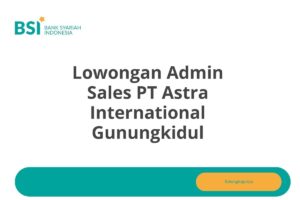 Lowongan Admin Sales PT Astra International Gunungkidul