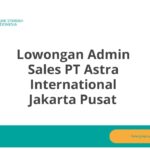 Lowongan Admin Sales PT Astra International Jakarta Pusat