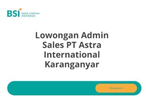 Lowongan Admin Sales PT Astra International Karanganyar