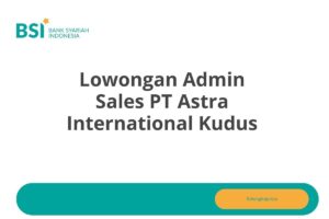 Lowongan Admin Sales PT Astra International Kudus