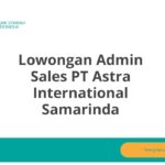 Lowongan Admin Sales PT Astra International Samarinda