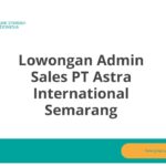 Lowongan Admin Sales PT Astra International Semarang