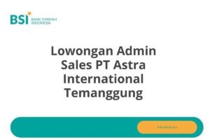 Lowongan Admin Sales PT Astra International Temanggung