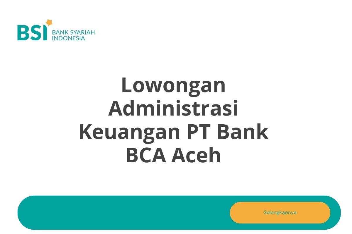 Lowongan Administrasi Keuangan PT Bank BCA Aceh