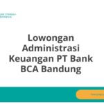 Lowongan Administrasi Keuangan PT Bank BCA Bandung