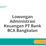 Lowongan Administrasi Keuangan PT Bank BCA Bangkalan