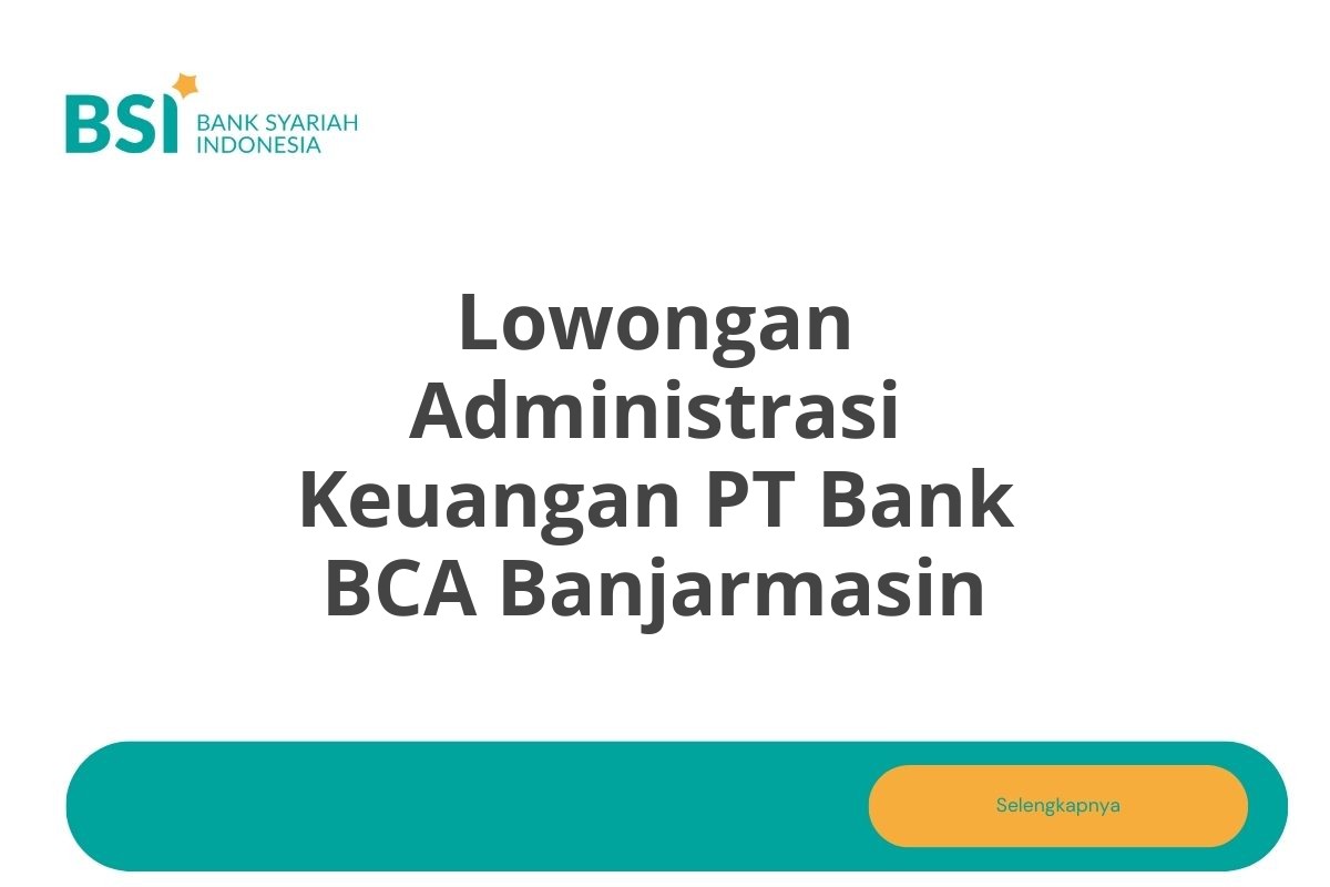 Lowongan Administrasi Keuangan PT Bank BCA Banjarmasin