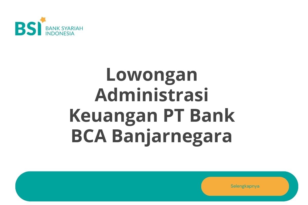 Lowongan Administrasi Keuangan PT Bank BCA Banjarnegara