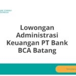 Lowongan Administrasi Keuangan PT Bank BCA Batang