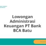 Lowongan Administrasi Keuangan PT Bank BCA Batu