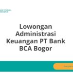 Lowongan Administrasi Keuangan PT Bank BCA Bogor