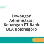 Lowongan Administrasi Keuangan PT Bank BCA Bojonegoro