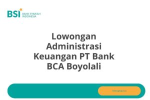 Lowongan Administrasi Keuangan PT Bank BCA Boyolali