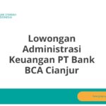 Lowongan Administrasi Keuangan PT Bank BCA Cianjur